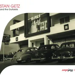 Saga Jazz: Stan Getz and the Guitarists - Stan Getz
