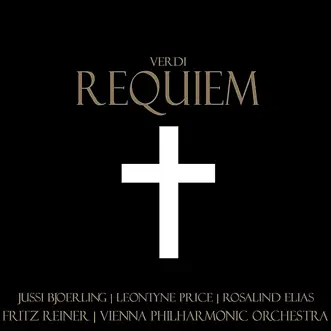 Verdi: Requiem by Jussi Björling, Fritz Reiner, Leontyne Price, Rosalind Elias & Vienna Philharmonic album reviews, ratings, credits