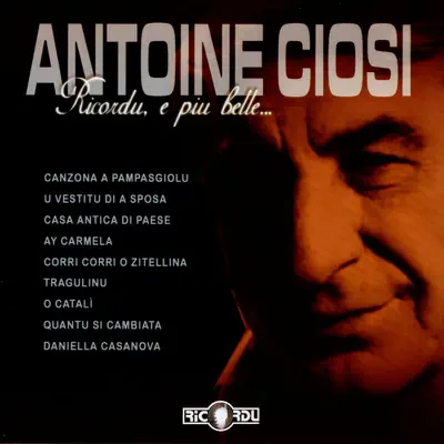 Ricordu, e piu belle… - Antoine Ciosi Ricordu, e piu belle… - Antoine Ciosi