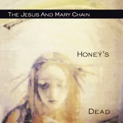 Honey's Dead - The Jesus and Mary Chain