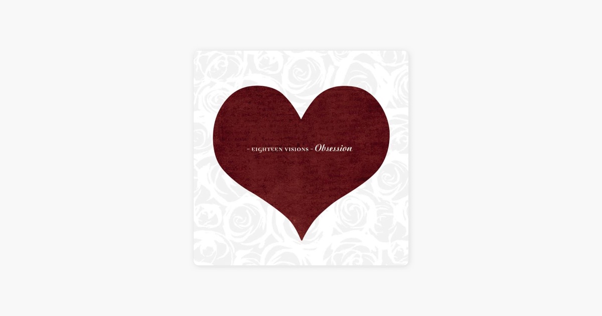 Obsession By Eighteen Visions On Apple Obsession By Eighteen Visions On Apple