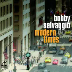 Modern Times by Bobby Selvaggio album reviews, ratings, credits