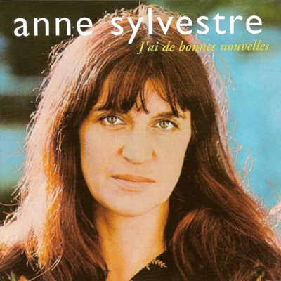J'ai de bonnes nouvelles (1977-1978) - Anne Sylvestre