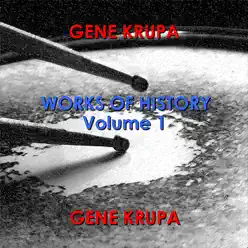 Works of History - Volume 1 - Gene Krupa Works of History - Volume 1 - Gene Krupa