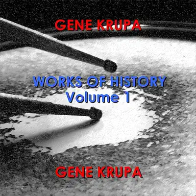Works of History - Volume 1 - Gene Krupa Works of History - Volume 1 - Gene Krupa