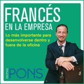 Francés en la empresa [French in the Office]: Lo más importante para desenvolverse dentro y fuera de la oficina (Unabridged) - Pons Idiomas