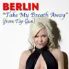 Take My Breath Away (From "Top Gun") [Live] - Single album lyrics, reviews, download