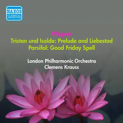 Wagner, R.: Tristan Und Isolde: Prelude - Liebestod - Parsifal: Good Friday Spell (Krauss) (1950) - London Philharmonic Orchestra