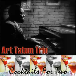Cocktails For Two - Art Tatum Trio Cocktails For Two - Art Tatum Trio