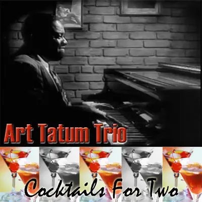 Cocktails For Two - Art Tatum Trio Cocktails For Two - Art Tatum Trio