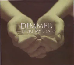 There My Dear by Dimmer album reviews, ratings, credits