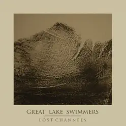 Lost Channels (The Collector's Edition) - Great Lake Swimmers