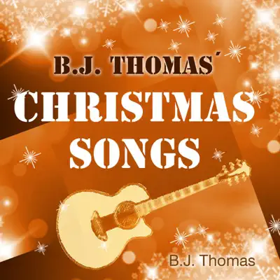 Christmas Songs - B. J. Thomas