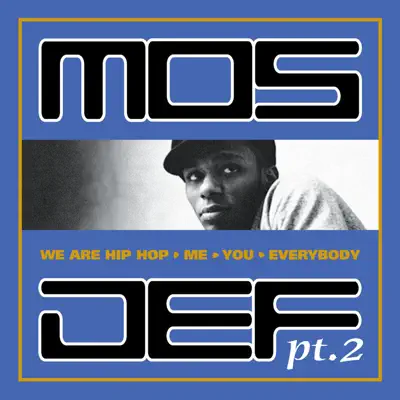 We Are Hip Hop, Me, You, Everybody, Pt. 2 - Mos Def We Are Hip Hop, Me, You, Everybody, Pt. 2 - Mos Def