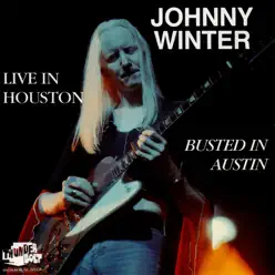 Live In Houston, Busted In Austin - Johnny Winter