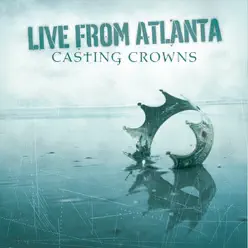 Live from Atlanta - EP - Casting Crowns