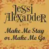 Make Me Stay or Make Me Go - Single album lyrics, reviews, download