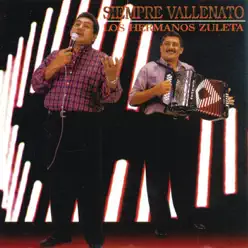 Siempre Vallenato - Los Hermanos Zuleta