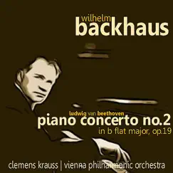 Beethoven: Piano Concerto No. 2 in B-Flat Major, Op. 19 by Wilhelm Backhaus, Vienna Philharmonic & Clemens Krauss album reviews, ratings, credits
