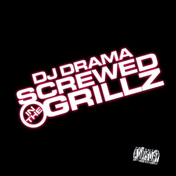 Screwed In the Grillz, Vol. 1 - DJ Drama