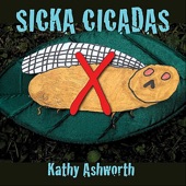 Kathy Ashworth - Sicka Cicadas (Sick of Cicadas)