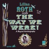 Lillian Roth: The Way We Were! (Songs and Stars of Yesterday, Today and Tomorrow)