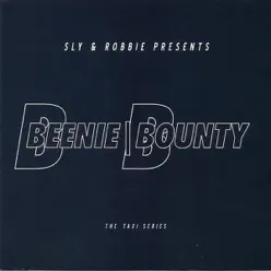 Sly & Robbie presents Beenie  Bounty: The Taxi Series - Beenie Man