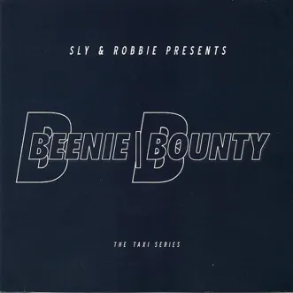 Sly & Robbie presents Beenie \ Bounty: The Taxi Series by Beenie Man, Bounty Killer & Sly & Robbie album reviews, ratings, credits