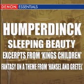 Humperdinck - Sleeping Beauty - Excerpts from ‘Kings Children’ - Fantasy on a theme from ‘Hansel and Gretel’Sleeping BeautyExcerpts from ‘Kings Children’Fantasy On A Theme From ‘Hansel And Gretel’ artwork