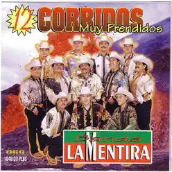 12 Corridos Muy Prendidos - Banda La Mentira 12 Corridos Muy Prendidos - Banda La Mentira