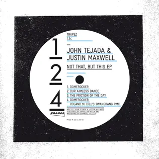 Album herunterladen John Tejada & Justin Maxwell - Not That But This EP