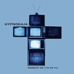 Worship Me (I'm On TV) - EP - Hypnogaja