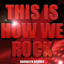 This Is How We Rock! - Brooklyn Bounce This Is How We Rock! - Brooklyn Bounce