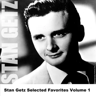 Stan Getz Selected Favorites Volume 1 - Stan Getz