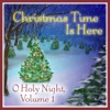 Christmas Time Is Here: O Holy Night Vol. 1