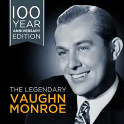 The Legendary Vaughn Monroe - 100 Year Anniversary Edition - Vaughn Monroe