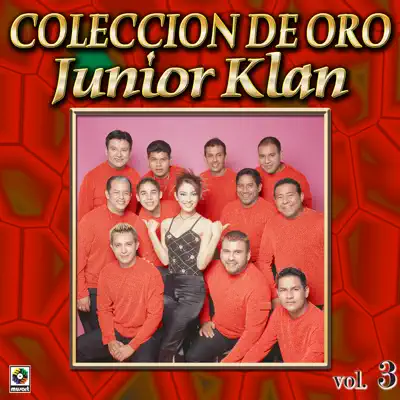 Junior Klan Coleccion De Oro, Vol. 3 - Gracias Por Tu Amor - Junior Klan Junior Klan Coleccion De Oro, Vol. 3 - Gracias Por Tu Amor - Junior Klan