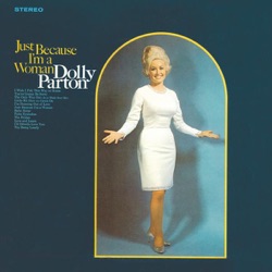 Dolly Parton - Just Because I'm a Woman
