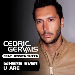 Where Ever U Are (feat. Jessica Sutta) - Single - Cedric Gervais Where Ever U Are (feat. Jessica Sutta) - Single - Cedric Gervais
