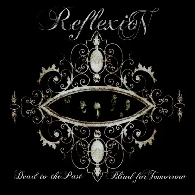 Dead to the Past, Blind for Tomorrow - Reflexion