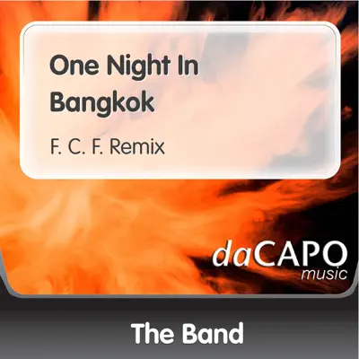 One Night In Bangkok (F. C. F. Remix) - Single - The Band One Night In Bangkok (F. C. F. Remix) - Single - The Band