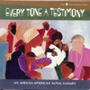 Every Tone a Testimony: An African American Aural History, 2001