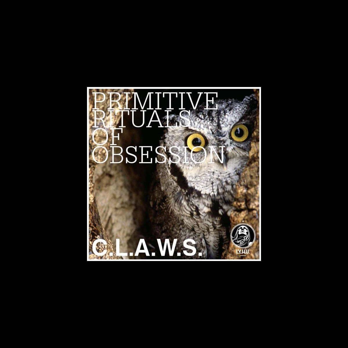 ‎Primitive Rituals of Obsession - EP by C.L.A.W.S. on Apple Music