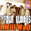 The Four Buddies - I Will Wait