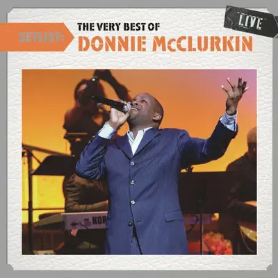 Setlist: The Very Best of Donnie McClurkin (Live) - Donnie McClurkin