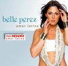 Belle Perez - Amor Latino (Special Mega Amor Latino Mix)