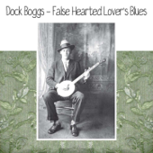 False Hearted Lover's Blues - Dock Boggs