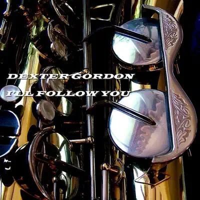 I'll Follow You - Dexter Gordon