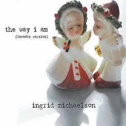 The Way I Am (Karaoke Version) - Single - Ingrid Michaelson