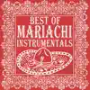 Best of Mariachi Instrumentals album lyrics, reviews, download